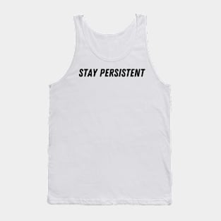 Stay Persistent Tank Top